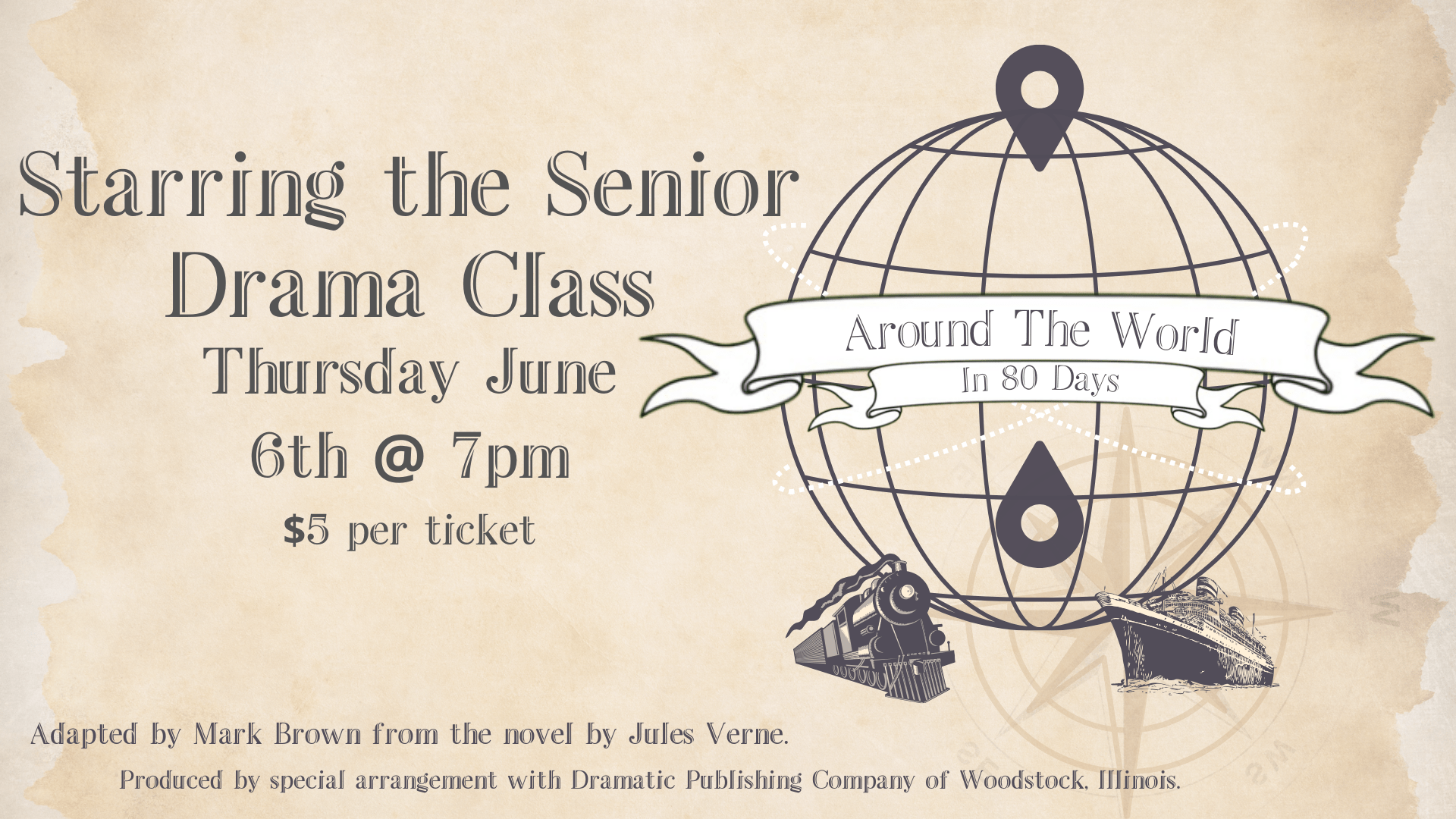 Around the World in 80 Days: Starring the Senior Drama Class. Thursday June 6th at 7PM $5 per ticket. Adapted by Mark Brown from the novel by Jule Verne. Produced by special arrangement with Dramatic Publishing Company of Woodstock, Illinois.